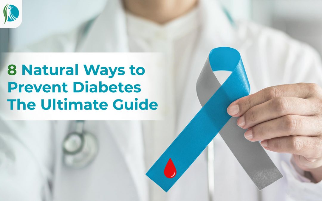 8 Natural Ways to Prevent Diabetes: The Ultimate Guide