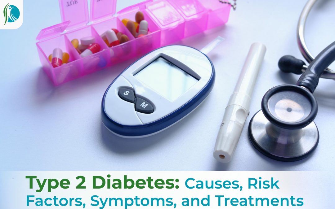 Type 2 Diabetes: Causes, Risk Factors, Symptoms, and Treatments